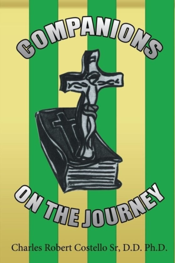 Companions on the Journey av Charles Robert Costello Sr D.D. Ph.D. (Paperback)