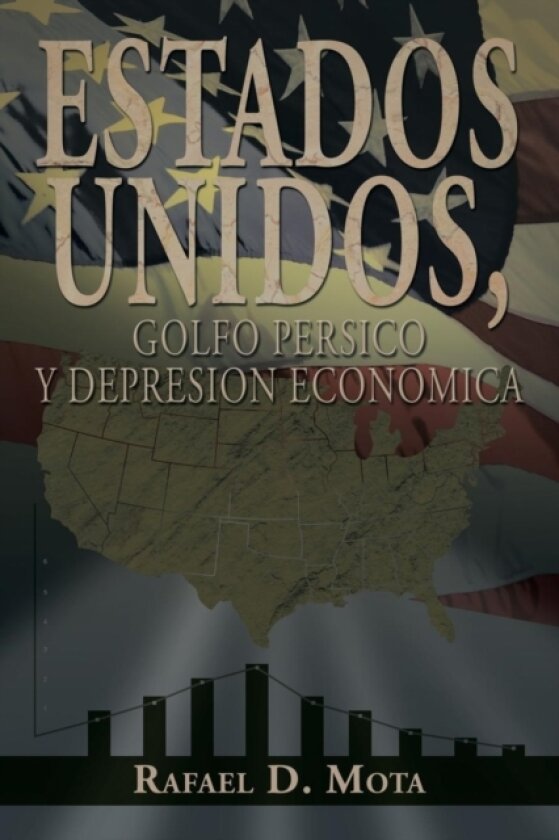 Estados Unidos, Golfo Persico y Depresion Economica av Rafael D Mota (Paperback)