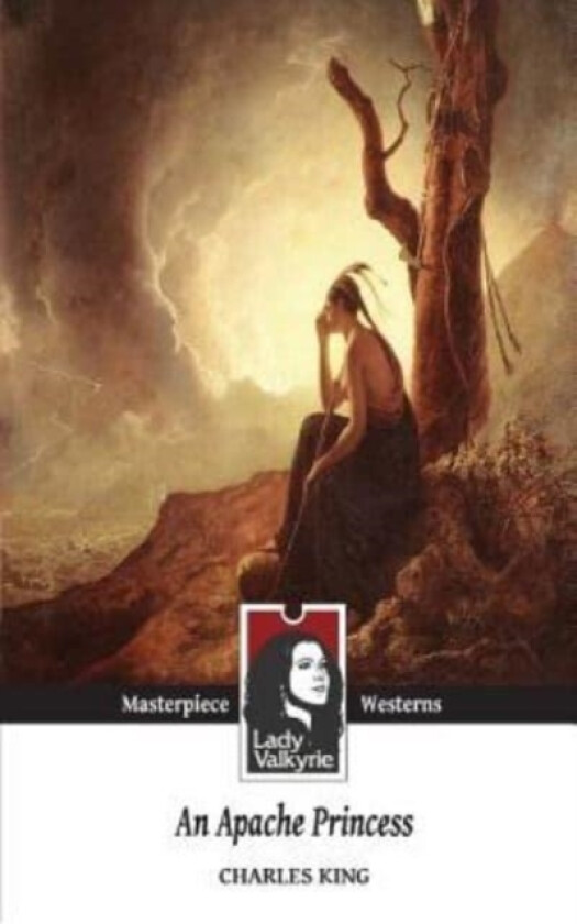 An Apache Princess (Lady Valkyrie Westerns) av Charles King (Paperback)