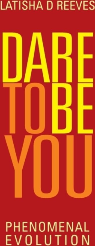 Dare to BE YOU av Latisha D Reeves (Hardcover)