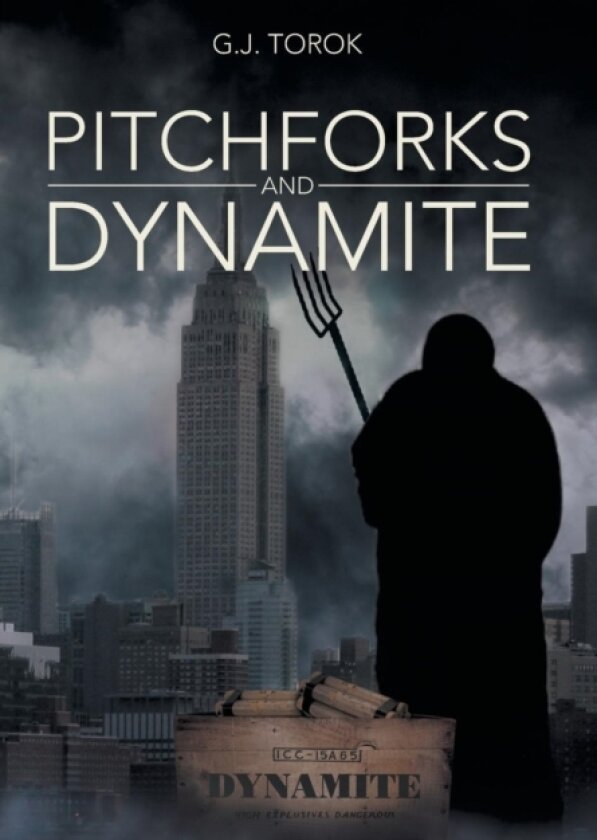Pitchforks and Dynamite av G J Torok (Hardcover)