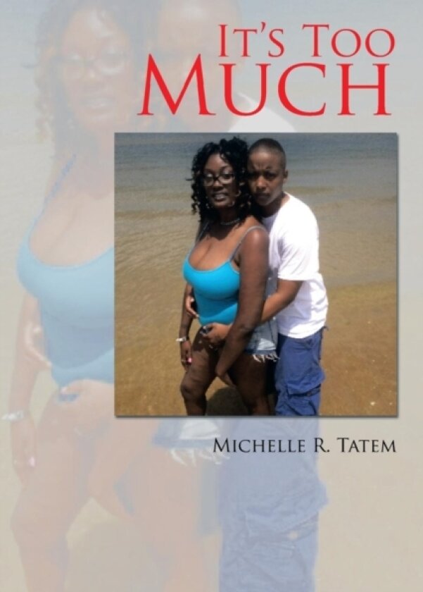 It's Too Much av Michelle R Tatem (Paperback)