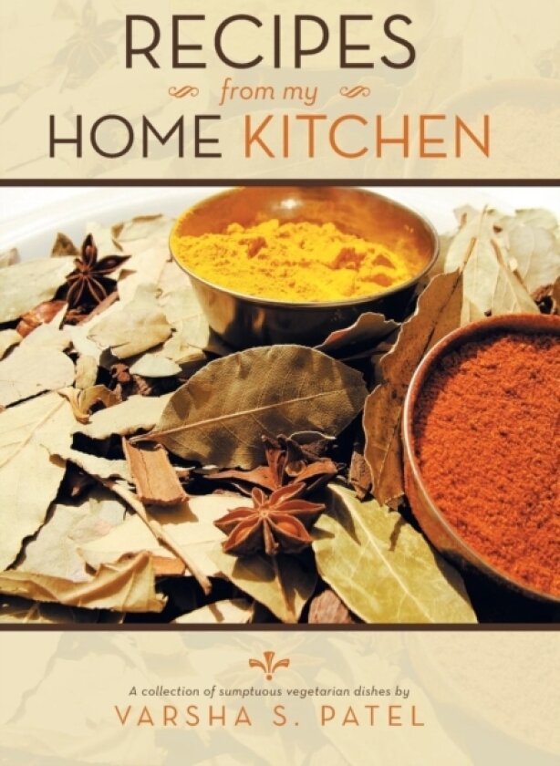 Recipes from My Home Kitchen av Varsha S Patel (Hardcover)