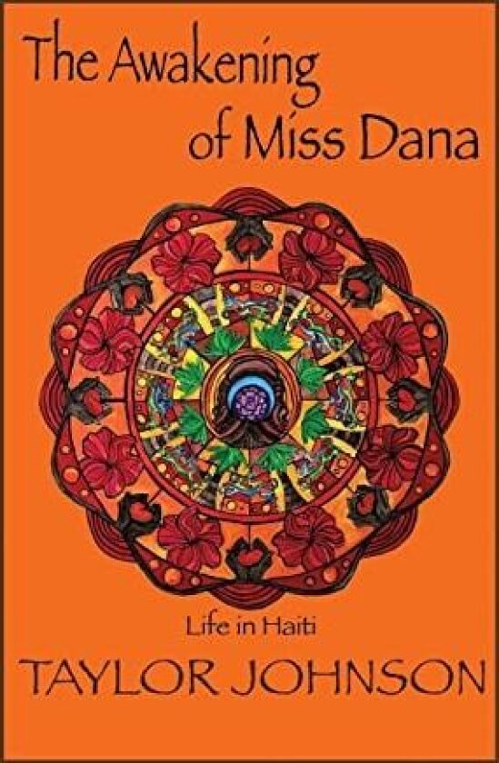 The Awakening of Miss Dana: Life in Haiti av Taylor Johnson (Hardcover)