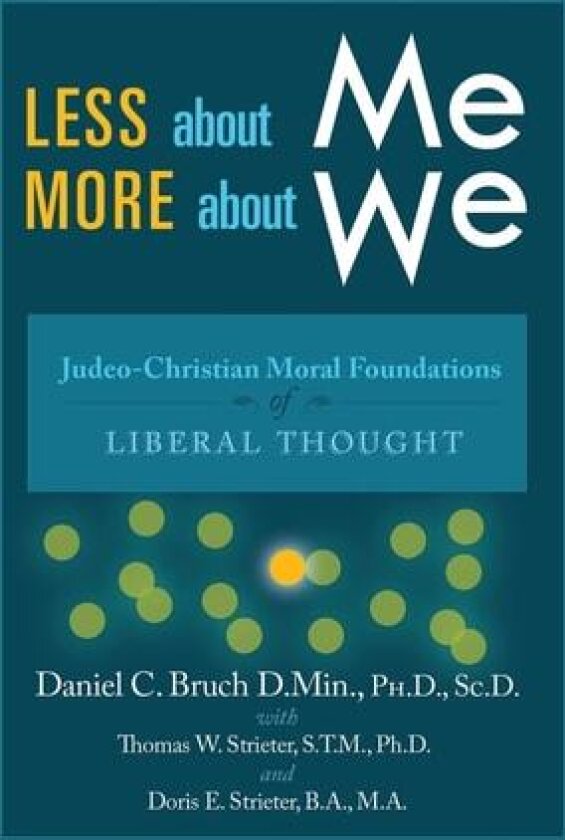 Less about Me; More about We av Doris E Strieter, Daniel C Bruch with Thomas W Strieter (Hardcover)
