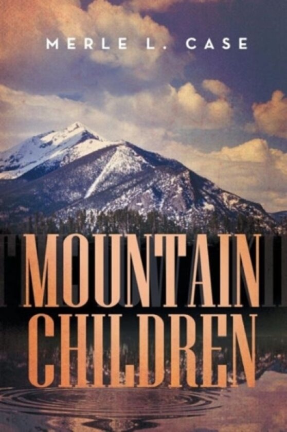 Mountain Children av Merle L Case (Paperback)