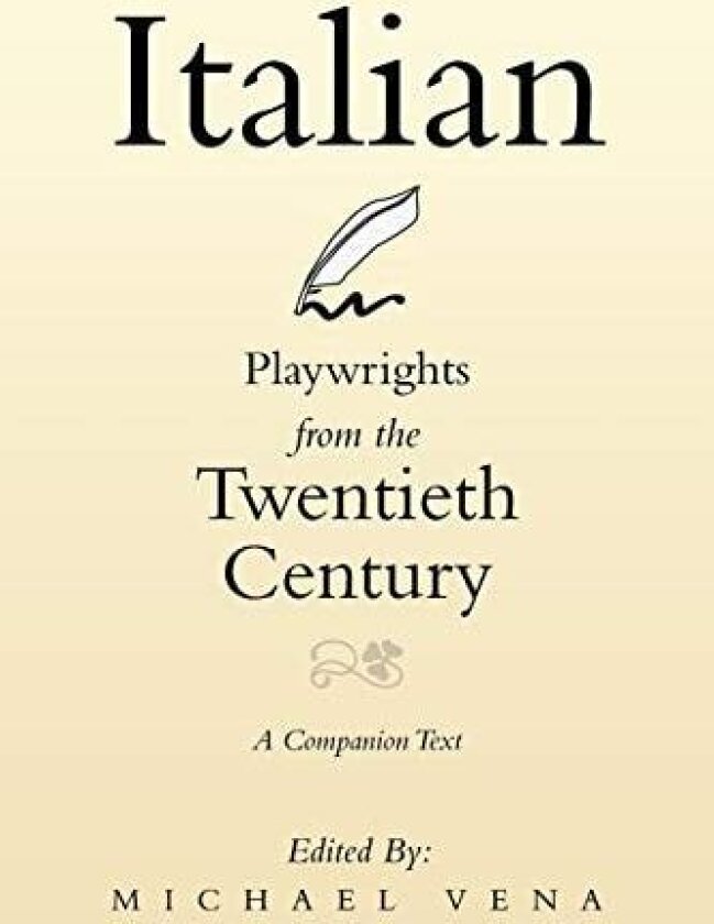 Italian Playwrights From The Twentieth Century: A Companion Text av Michael Vena (Paperback)