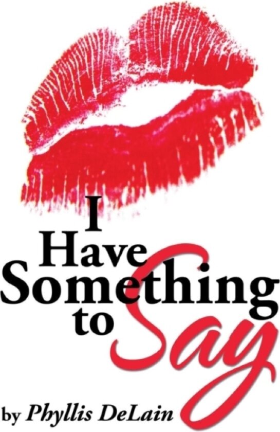 I Have Something to Say av Phyllis Delain (Hardcover)