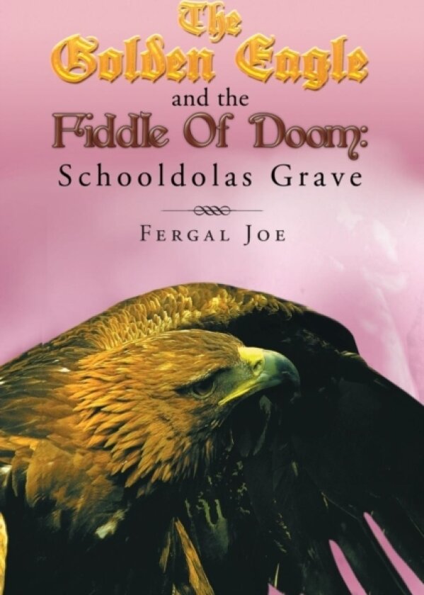 The Golden Eagle and the Fiddle of Doom 3 av Fergal Joe (Paperback)