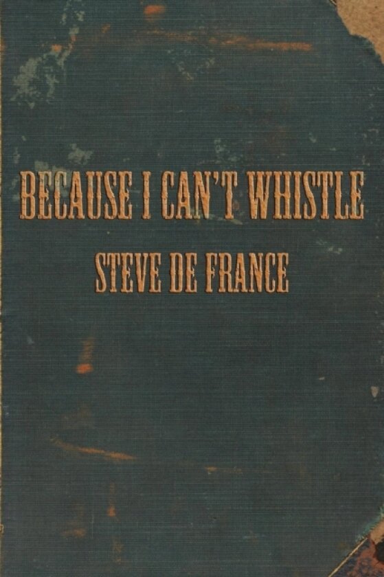 Because I Can't Whistle av Steve De France (Paperback)