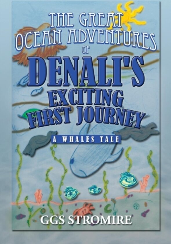 The Great Ocean Adventures of Denali's Exciting First Journey av Ggs Stromire (Paperback)