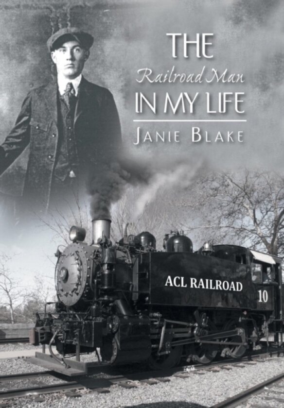 The Railroad Man in My Life av Janie Blake (Hardcover)