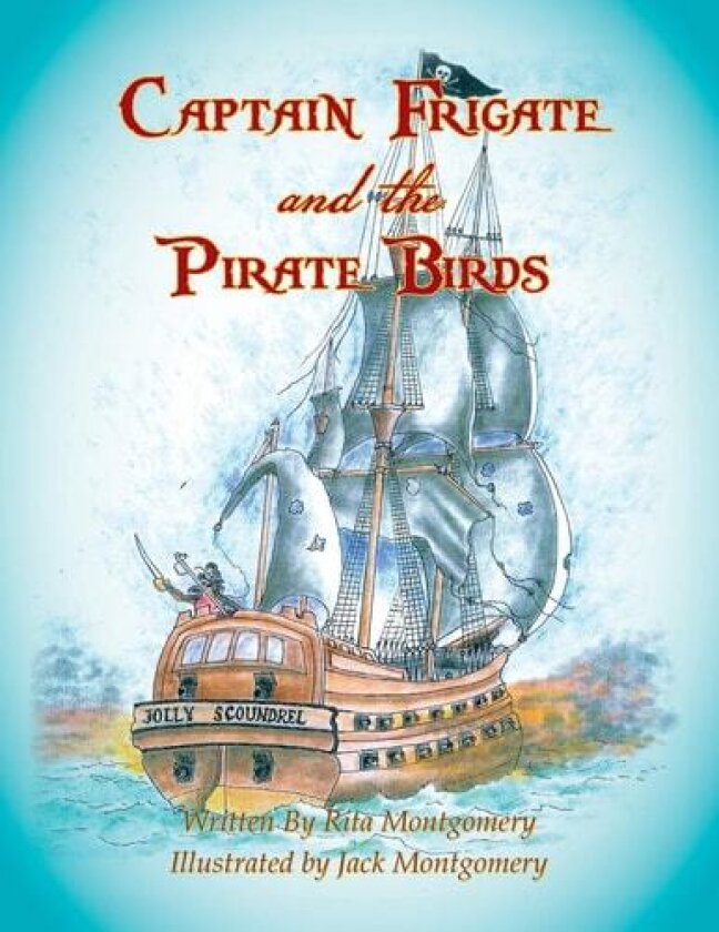 Captain Frigate and the Pirate Birds av Rita Montgomery (Paperback)