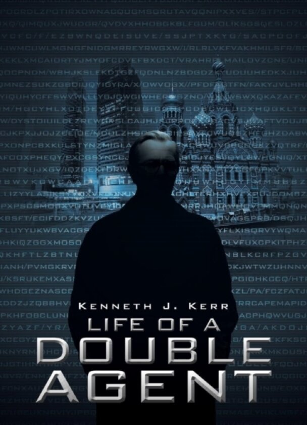 Life of a Double Agent av Kenneth J Kerr (Paperback)