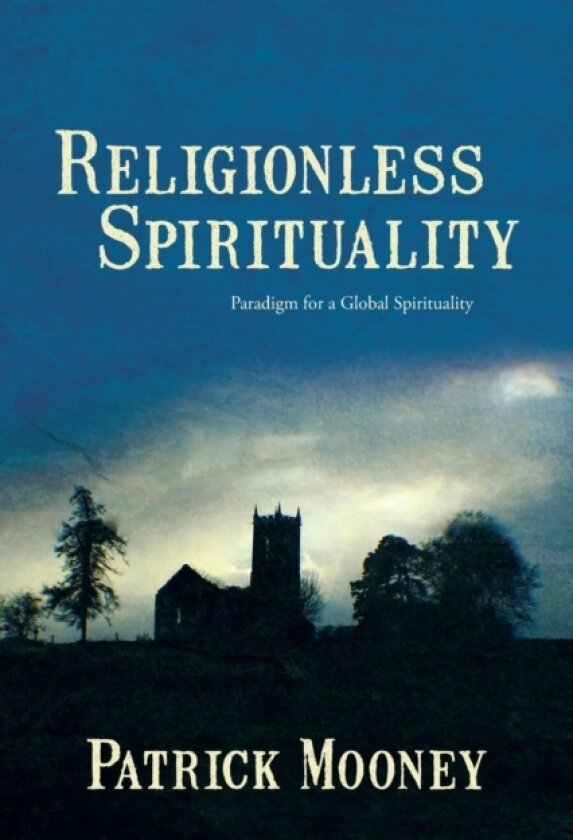 Religionless Spirituality av Patrick Mooney (Paperback)