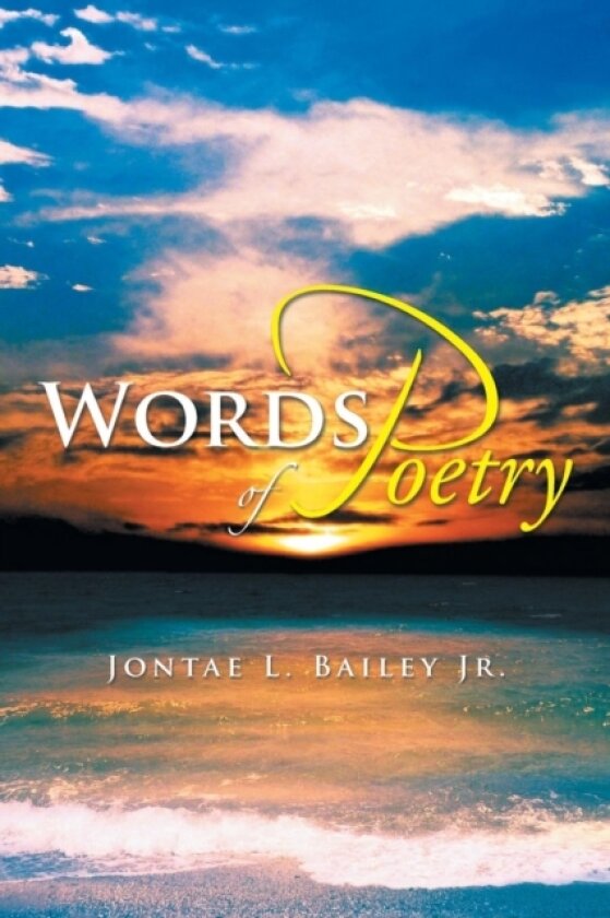 Words of Poetry av Jontae L Jr Bailey (Paperback)