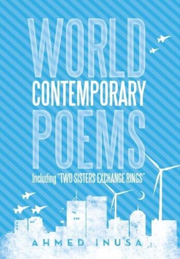 World Contemporary Poems Including Two Sisters Exchange Rings av Ahmed Inusa (Hardcover)