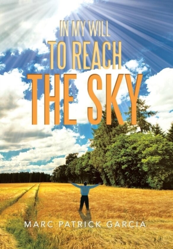 In My Will to Reach the Sky av Marc Patrick Garcia (Hardcover)