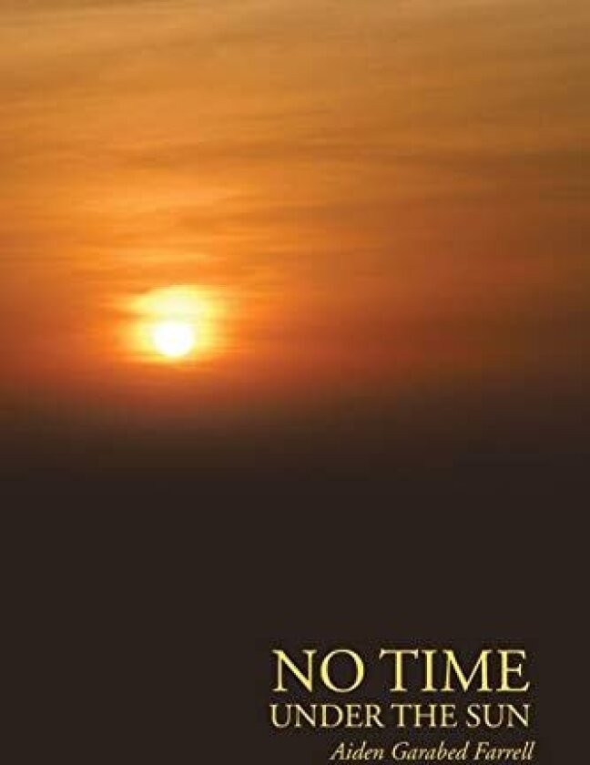 No Time Under the Sun av Aiden Garabed Farrell (Paperback)