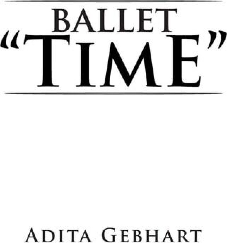 Ballet ''Time'' av Adita Gebhart (Paperback)