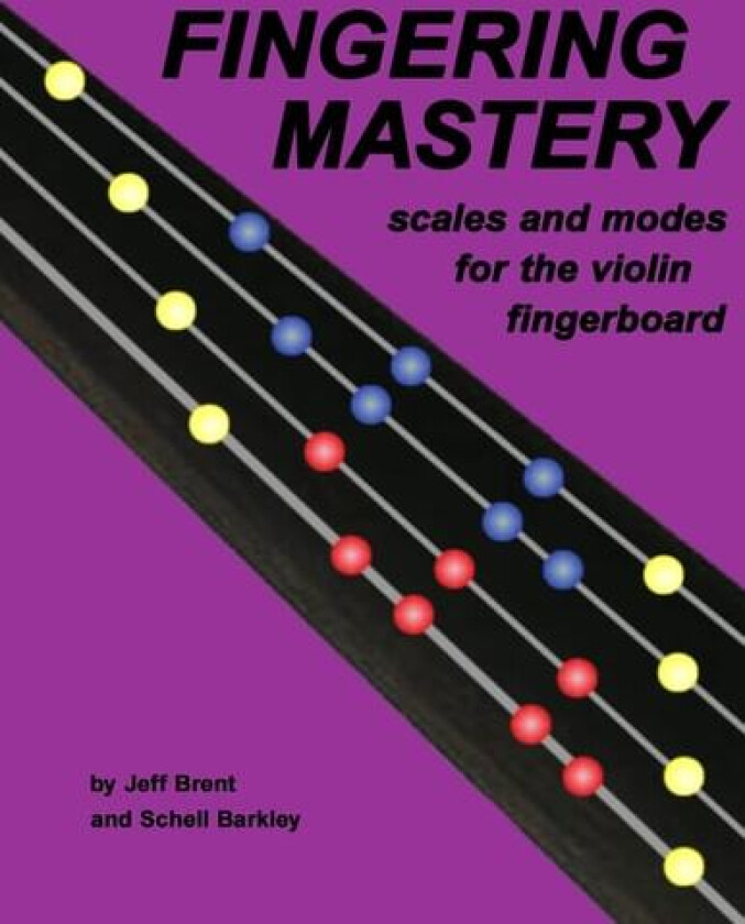 Fingering Mastery - scales and modes for the violin fingerboard av Schell Barkley, Jeff Brent (Paperback)