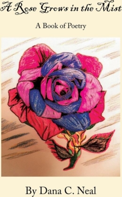 A Rose Grows in the Mist av Dana C Neal (Hardcover)