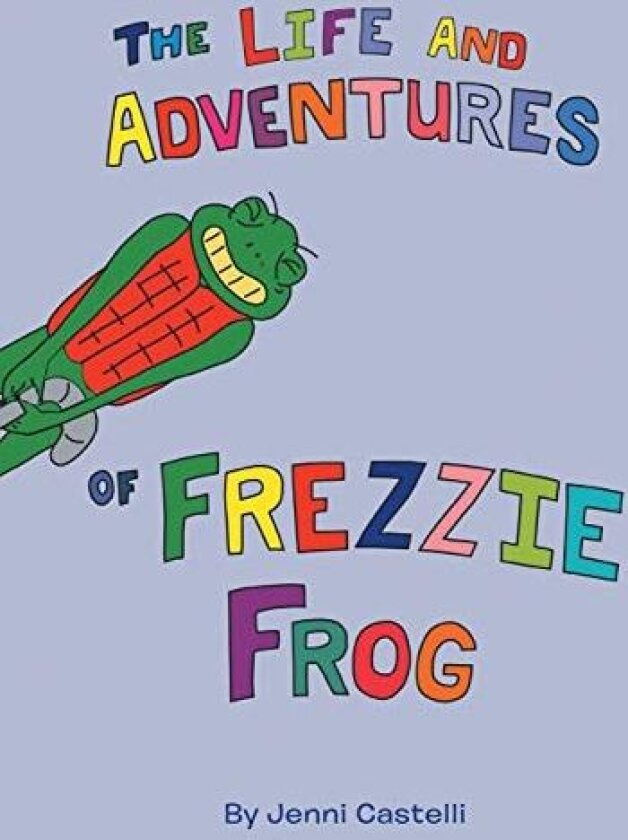 The Life and Adventures of Frezzie Frog av Jenni Castelli (Paperback)