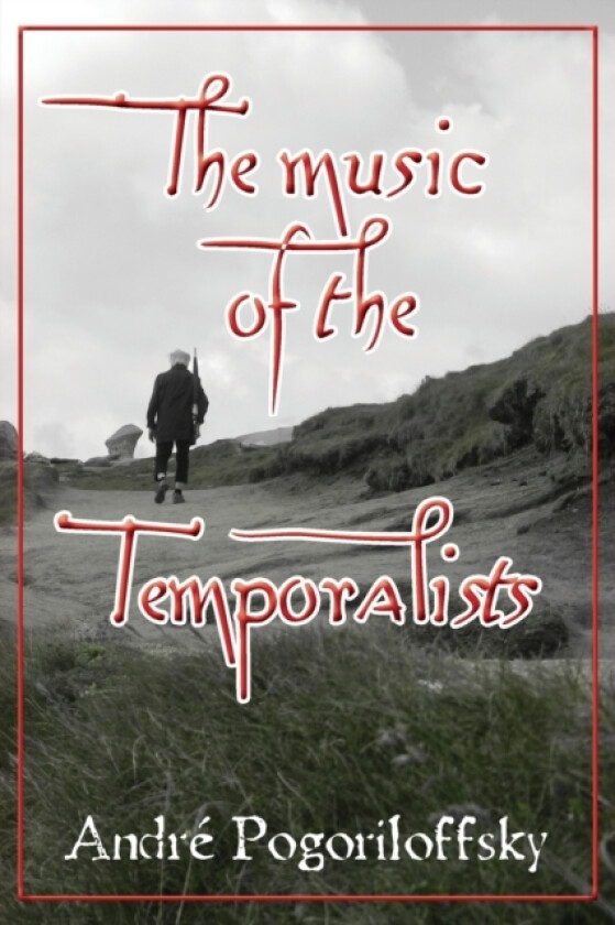 The music of the Temporalists av Andre Pogoriloffsky (Paperback)