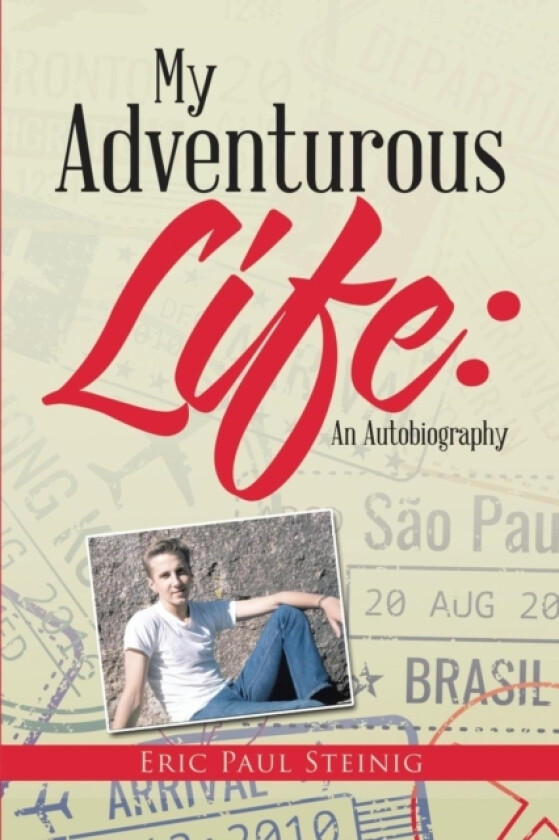 My Adventurous Life av Eric Paul Steinig (Paperback)