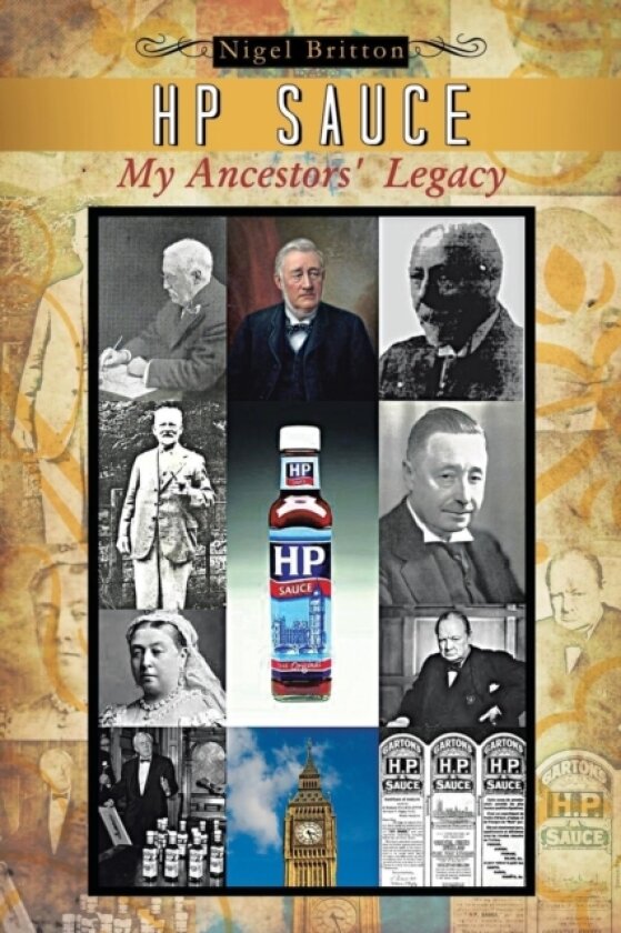 HP Sauce My Ancestors' Legacy av Nigel Britton (Paperback)