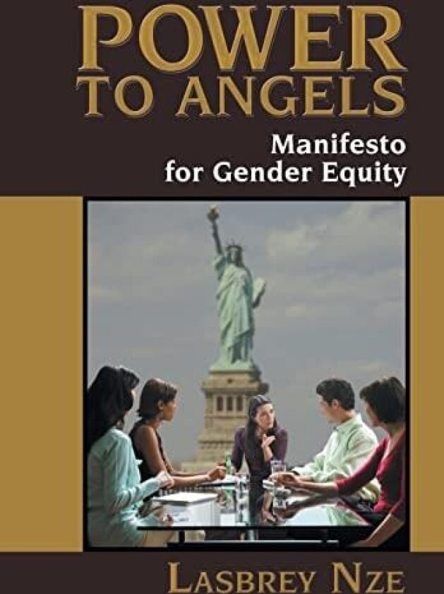 Power to Angels: Manifesto for Gender Equity av Lasbrey Nze (Hardcover)