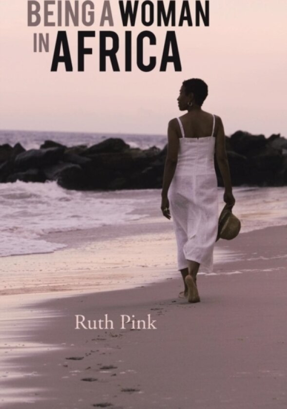 Being A Woman in Africa av Ruth Pink (Hardcover)