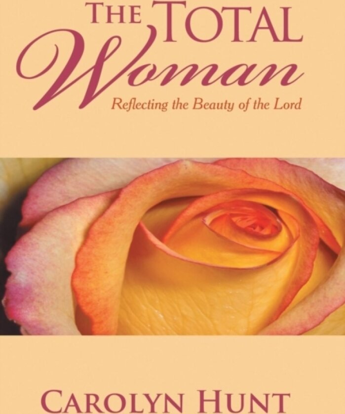 The Total Woman av Carolyn Hunt (Hardcover)