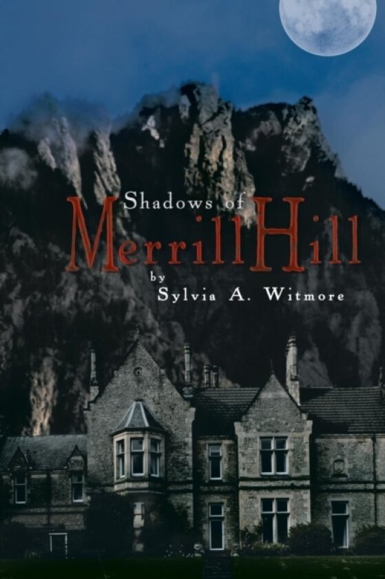 Shadows of Merrill Hill av Sylvia A. Witmore (Paperback)
