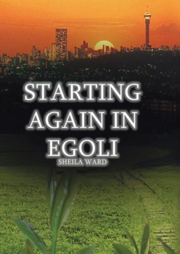 Starting Again In Egoli av Sheila Ward (Hardcover)
