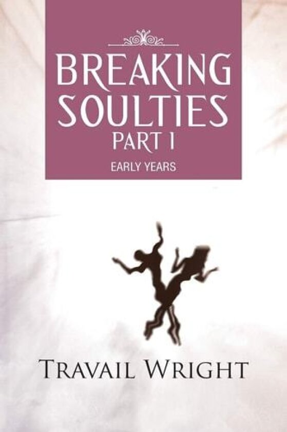 BREAKING SOULTIES Part I av Travail Wright (Paperback)