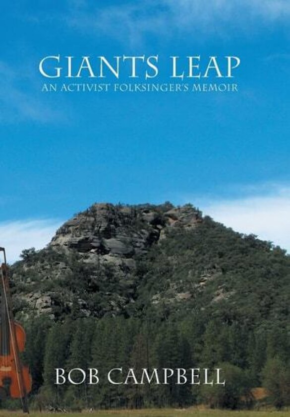 Giants Leap: An Activist Folksinger's Memoir av Bob Campbell (Hardcover)