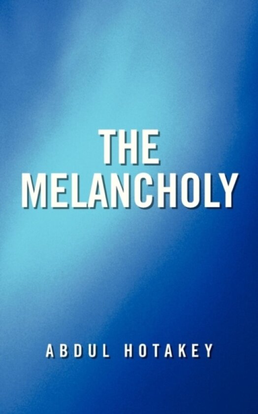 The Melancholy av Abdul Hotakey (Paperback)