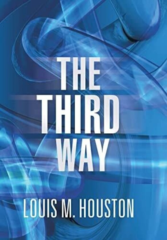 The Third Way av Louis M. Houston (Hardcover)