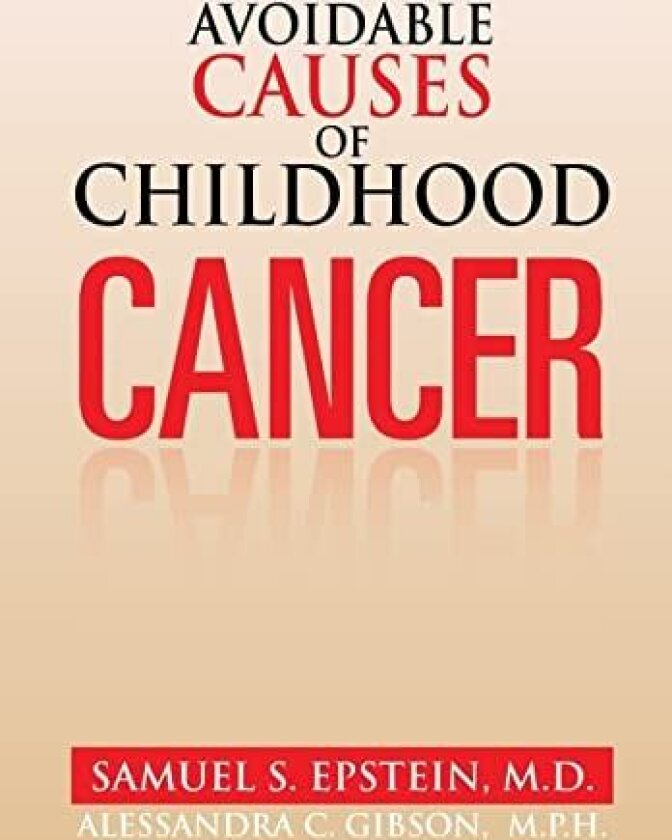 Avoidable Causes of Childhood Cancer av Samuel S Epstein M D (Hardcover)