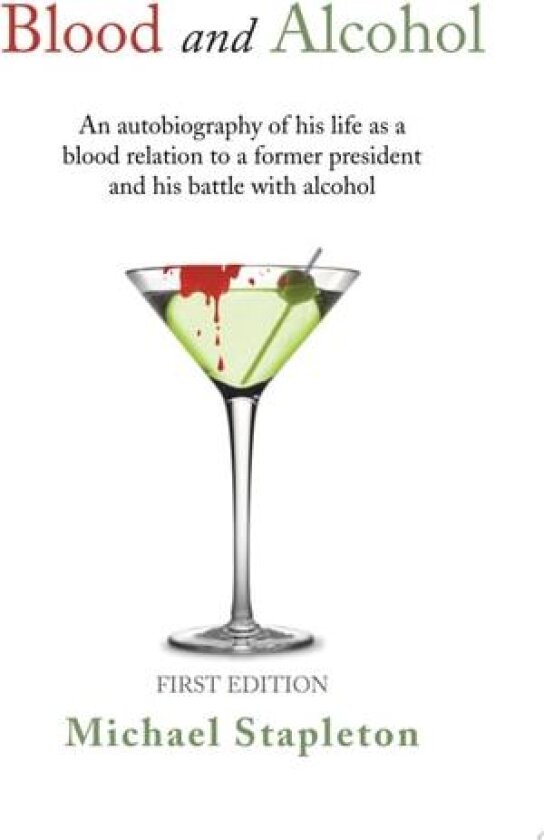 Blood and Alcohol: An Autobiography of his Life as a Blood Relation to a Former President and his Battle with Alcohol av Michael Stapleton (Paperback)