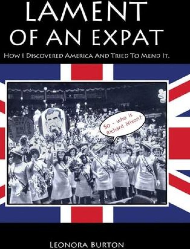 Lament of an Expat: How I Discovered America and Tried to Mend It. av Leonora Burton (Hardcover)