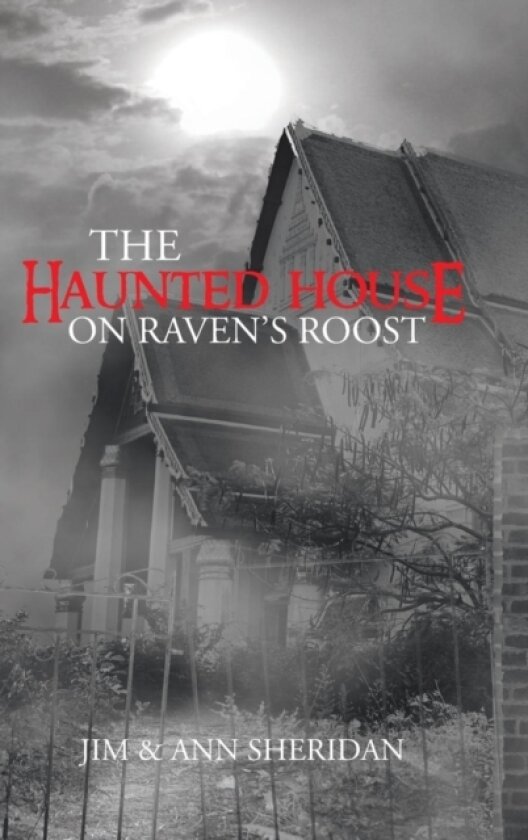 The Haunted House On Raven's Roost av Jim & Ann Sheridan (Hardcover)