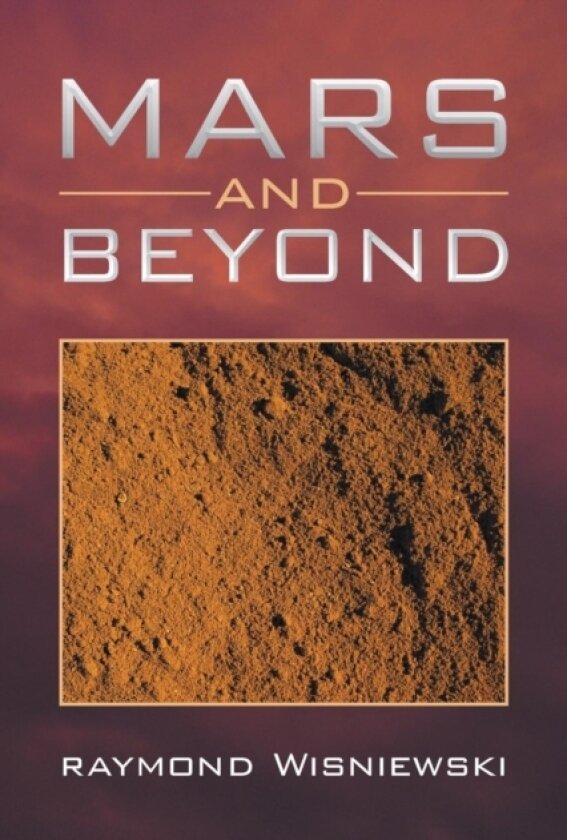 Mars and Beyond av Raymond Wisniewski (Paperback)