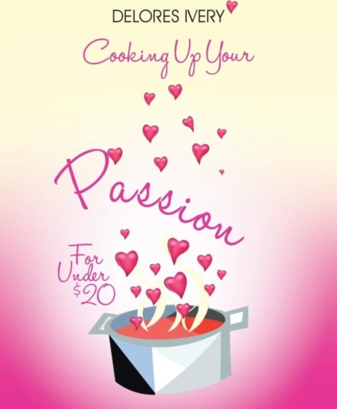 Cooking Up Your Passion For Under $20 av Delores Ivery (Paperback)