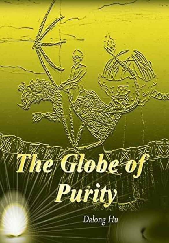 The Globe of Purity av Dalong Hu (Hardcover)