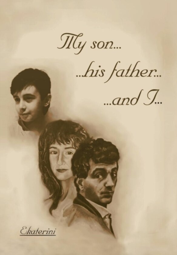 My Son...His Father...and I... av Ekaterini (Hardcover)