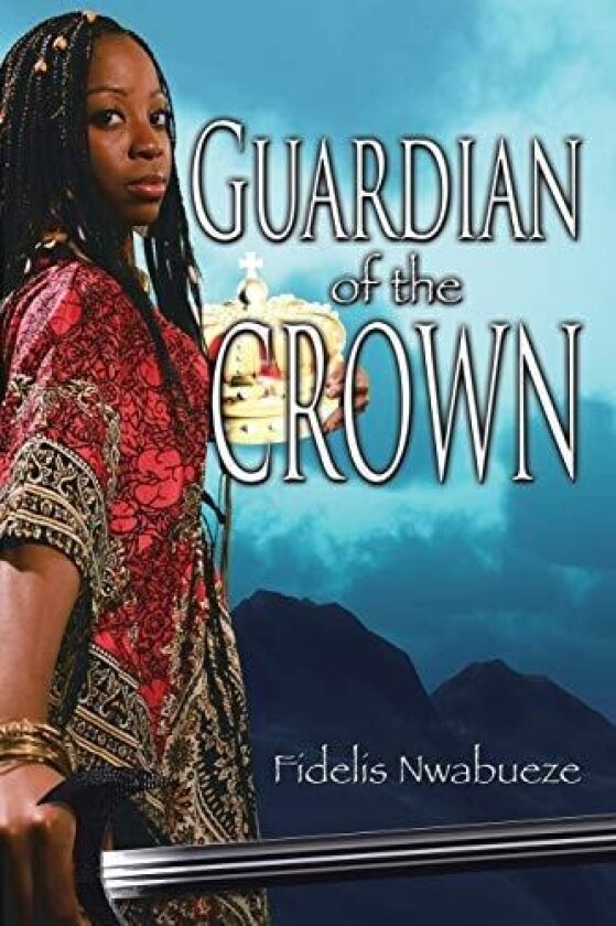 Guardian of the Crown av Fidelis Nwabueze (Paperback)