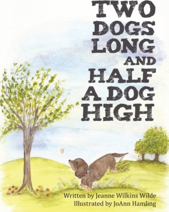 Two Dogs Long and Half a Dog High av Jeanne Wilkins Wilde (Paperback)