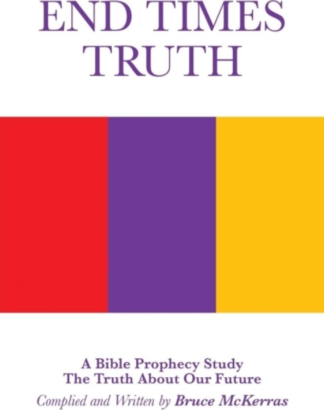 End Times Truth av Bruce McKerras (Paperback)